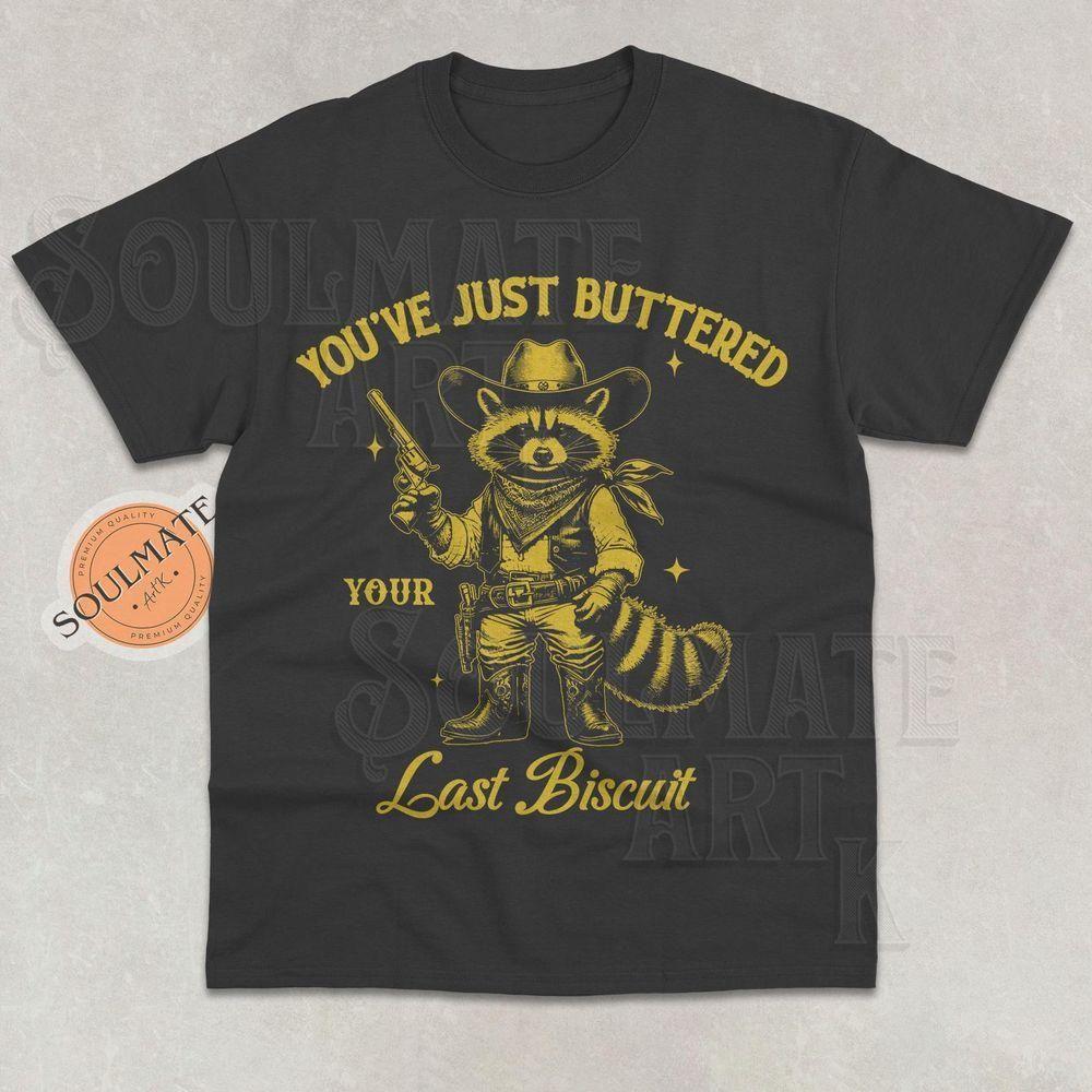 Youve Just Buttered Your Last Biscuit 4 Vuitino Shirt Youve Just Buttered Your Last Biscuit 4 Vuitino Shirt